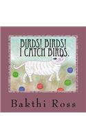 Birds! Birds! I catch birds.: Cat catches birds(English)
