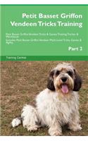 Petit Basset Griffon Vendeen Tricks Training Petit Basset Griffon Vendeen Tricks & Games Training Tracker & Workbook. Includes: Petit Basset Griffon Vendeen Multi-Level Tricks, Games & Agility. Part 2