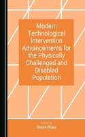 Modern Technological Intervention Advancements for the Physically Challenged and Disabled Population