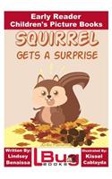 Squirrel Gets a Surprise - Early Reader - Children's Picture Books