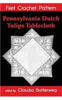 Pennsylvania Dutch Tulips Tablecloth Filet Crochet Pattern