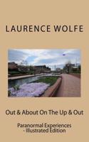 Out & about on the Up & Out: Paranormal Experiences - Illustrated Edition