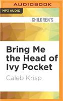 Bring Me the Head of Ivy Pocket