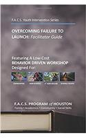Overcoming Failure to Launch: Facilitator Guide: Volume 4 (F.a.C.S. Youth Intervention)