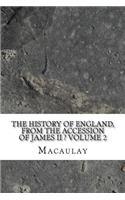 The History of England, from the Accession of James II ? Volume 2