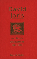 David Joris and Dutch Anabaptism, 1524-1543