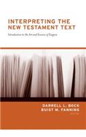 Interpreting the New Testament Text: Introduction to the Art And Science of Exegesis