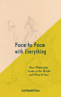 Face to Face with Everything