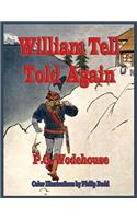 William Tell Told Again - Illustrated In Color