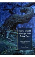 There Would Always Be a Fairy Tale: Essays on Tolkien's Middle-earth(English)