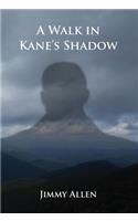 Walk in Kane's Shadow