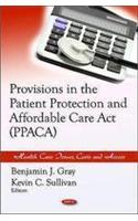 Provisions in the Patient Protection & Affordable Care Act (PPACA)
