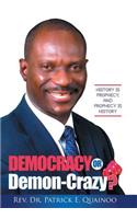 Democracy or Demon-Crazy?