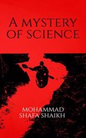 A mystery of science : Only for science lovers and haters not for middlemen.