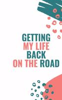Getting My Life Back On The Road