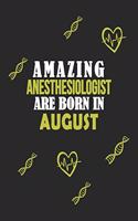Amazing Anesthesiologist Born In August Notebook Birthday Gift
