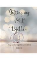Getting My Shit Together Wedding Planner Journal and Organizer
