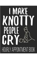 I Make Knotty People Cry Hourly Appointment Book