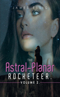 Astral-Planar Rocketeer. Volume 2.