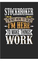 Stockbroker I'm Not Here To Talk I'm Here To Make Things Work