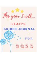 This Year I Will Leah's 2020 Guided Journal: 2020 New Year Planner Goal Journal Gift for Leah / Notebook / Diary / Unique Greeting Card Alternative