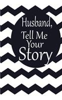 Husband, tell me your story: A guided journal to tell me your memories, keepsake questions.This is a great gift to Dad, grandpa, granddad, father and uncle from family members, 