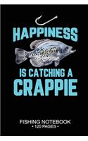 Happiness Is Catching A Crappie Fishing Notebook 120 Pages