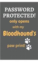 Password Protected! only opens with my Bloodhound's paw print!: For Bloodhound Dog Fans