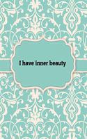 I have inner beauty, Notebook: Great Gift Idea With Motivation Saying On Cover, For Take Notes (120 Pages Lined Blank 8.5"x11")