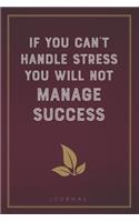 If you can't handle stress you will not manage success