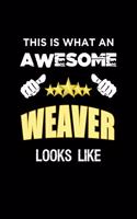 This Is What An Awesome Weaver Looks Like: Personalized Journal With Name Blank Lined Customized Notebook Diary Planner Gifts