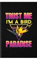 Trust Me I'm a Bird of Paradise