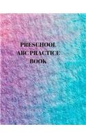 Preschool ABC Practice Book: Beginner's English Handwriting Book 110 Pages of 8.5 Inch X 11 Inch Wide and Intermediate Lines with Pages for Each Letter! Learn Skills by Doing!
