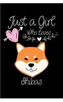 Just a Girl Who Loves Shibas: Journal (Diary, Notebook) for Shiba Inu Lovers and Dog Owners