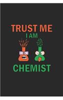 Trust me I am chemist