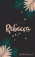 Rebecca Gratitude Journal: Pretty Daily Gratitude Personalized Journal For Women With Name And Fern Leaves