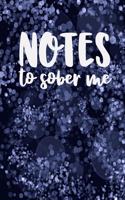 Notes to Sober Me: A Late Night Journal Companion for Inebriated Insights