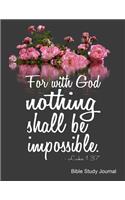 For With God Nothing Shall Be Impossible Luke 1: 37 Bible Study Journal: Notebook For Women Bible Verse, Weekly Planner With Guided Prompts For Christian Moms.