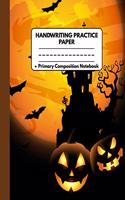 Handwriting Practice Paper Primary Composition Notebook: Halloween Gifts for Kids: Awesome Halloween Night Pumpkin Bats and Castle Dotted Writing Sheet Workbook For Preschool and Kindergarten, Grades K-3