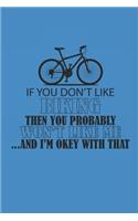 If You Dont Like Biking Then You Probably Wont Like Me