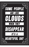 Some people are like clouds when they disappear it's a beautiful day