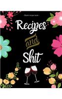 Recipe and Shit: Blank Recipe Book to Write in - Journal Notebook Organizer to Write in for Men & Women - Blank Notebook for Recording 100 Family Favourite Recipes (