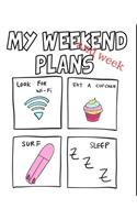 My Weekend Plans, and Week