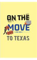 On The Move To Texas: Funny Moving States Quote 2020 Planner - Weekly & Monthly Pocket Calendar - 6x9 Softcover Organizer - For New Home Owner & Restart Text Fans