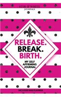 Release. Break. Birth. My Affirming Journal