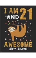 I Am 21 And Awesome Sloth Journal: Sloth Notebook And Journal To Write In For 21 Year Old Boy Girl, 6x9 Unique Diary, 120 Blank Lined Pages, Happy 21th Birthday Gift Composition Book