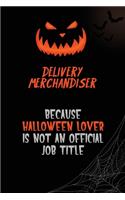 Delivery Merchandiser Because Halloween Lover Is Not An Official Job Title: 6x9 120 Pages Halloween Special Pumpkin Jack O'Lantern Blank Lined Paper Notebook Journal