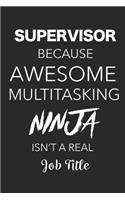 Supervisor Because Awesome Multitasking Ninja Isn't A Real Job Title: Blank Lined Journal For Supervisors