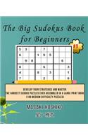 The Big Sudokus Book for Beginners #9: Develop Your Strategies And Master The Hardest Sudoku Puzzles Ever Assembled In A Large Print Book (100 Medium Difficulty Puzzles)