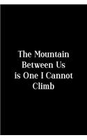 The Mountain Between Is One I Cannot Climb